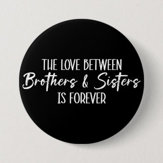 Chapa Redonda De 7 Cm El amor entre hermanos y hermanas es para siempre
