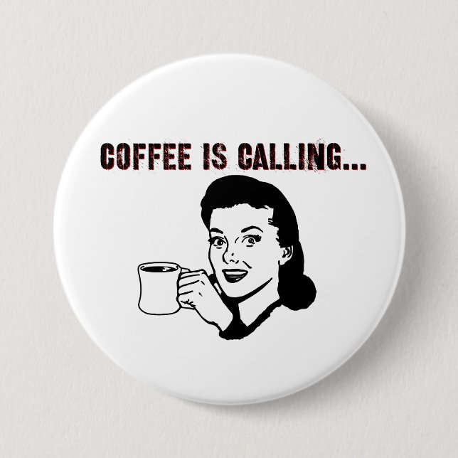 Chapa Redonda De 7 Cm El café está llamando. (Anverso)