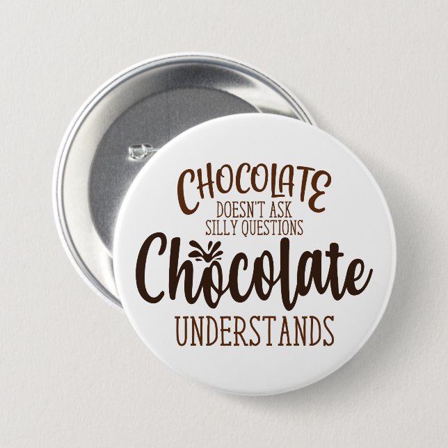 Chapa Redonda De 7 Cm El chocolate no hace preguntas tontas (Anverso y reverso)