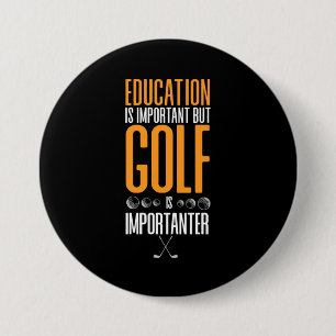 Chapa Redonda De 7 Cm El golf es más importante que la educación
