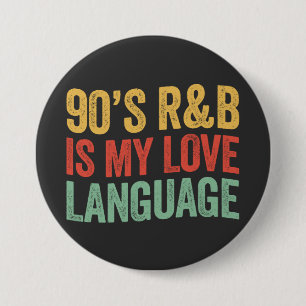 Chapa Redonda De 7 Cm El RnB de los 90 es mi lenguaje del amor Regalo de
