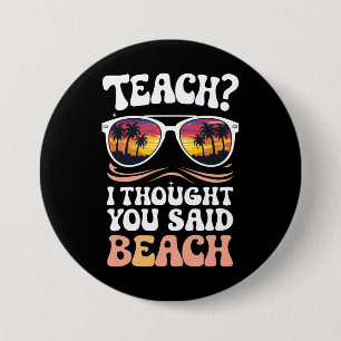 Chapa Redonda De 7 Cm Enseñar pensé que dijiste maestro de playa genial