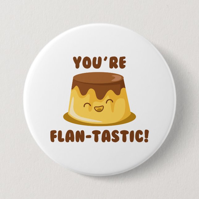 Chapa Redonda De 7 Cm Eres Flan-Tastic (Anverso)