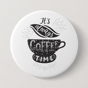 Chapa Redonda De 7 Cm Es Siempre La Hora Del Café