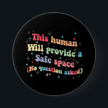Chapa Redonda De 7 Cm Este humano proporcionará un espacio seguro sin du<br><div class="desc">Este humano proporcionará un espacio seguro sin preguntas</div>