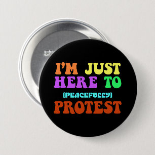 Chapa Redonda De 7 Cm Estoy aquí para protestar pacíficamente, manifesta