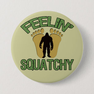 Chapa Redonda De 7 Cm Feelin Squatchy