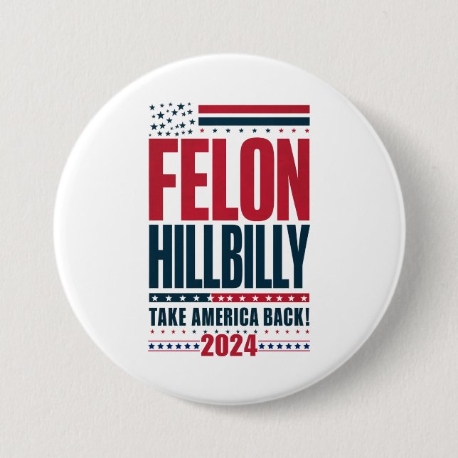 Chapa Redonda De 7 Cm Felon Hillbilly 2024 Elecciones de Trump Vance 202 (Anverso)