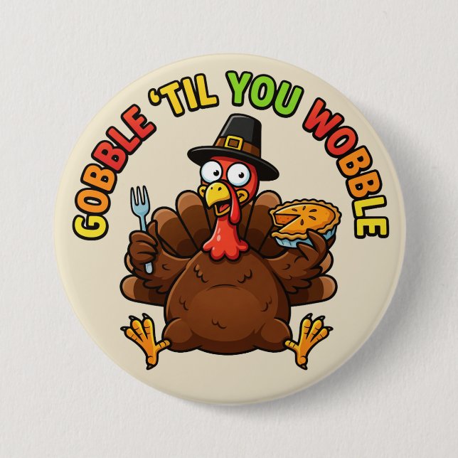 Chapa Redonda De 7 Cm Gobble 'Til You Wobble (Anverso)