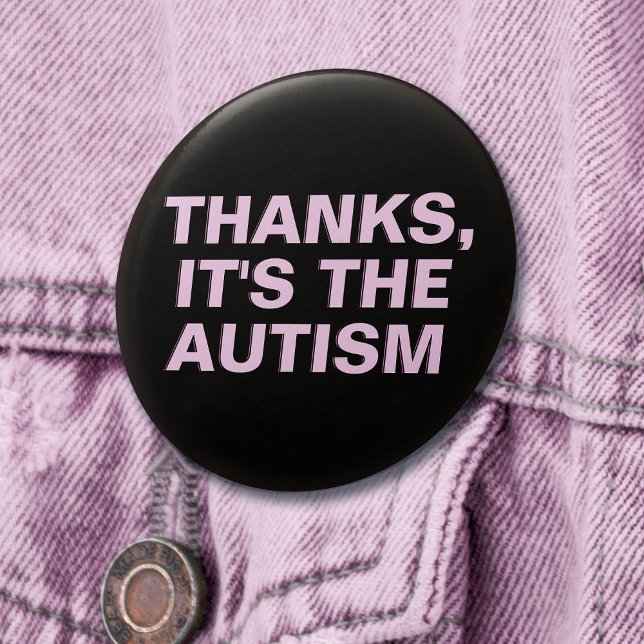 Chapa Redonda De 7 Cm Gracias es el eslogan rosado del autismo sarcástic (Mockup of pin on denim jacket)
