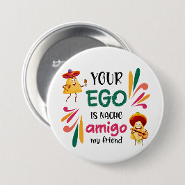 Chapa Redonda De 7 Cm Gracioso TU EGO ES NACHO AMIGO Personalizado Texto