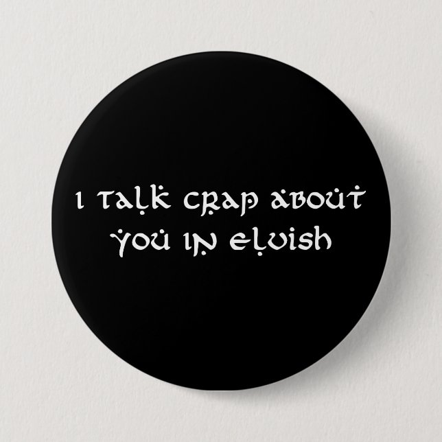 Chapa Redonda De 7 Cm Hablo De Crap Sobre Ti En Elvish Funny (Anverso)