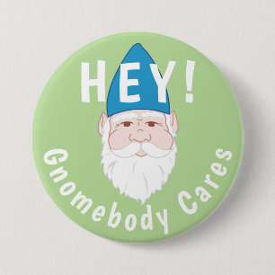Chapa Redonda De 7 Cm ¡Hey! Gnomebody Cares Funny Gnome