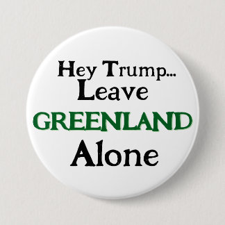 Chapa Redonda De 7 Cm Hey Trump, Leave Greenland  Alone 