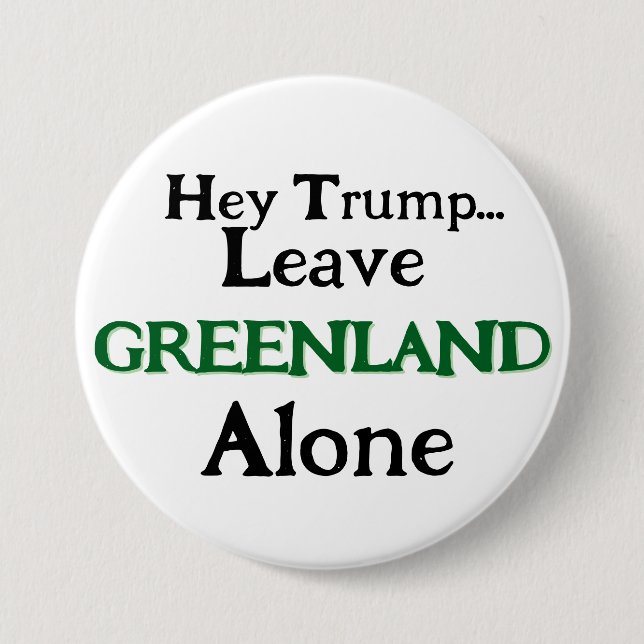 Chapa Redonda De 7 Cm Hey Trump, Leave Greenland  Alone  (Anverso)
