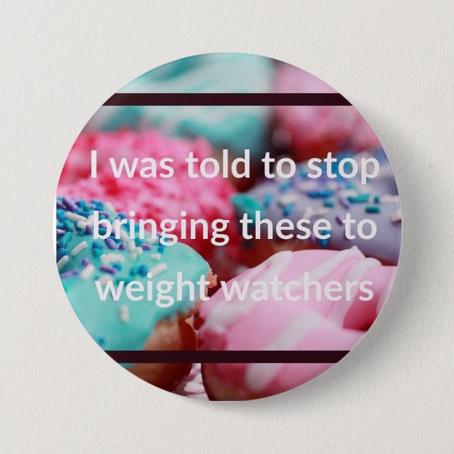 Chapa Redonda De 7 Cm I Was Told To Stop Bringing These (Anverso)