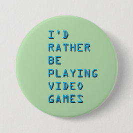 Chapa Redonda De 7 Cm I'd rather be playing video games badge button