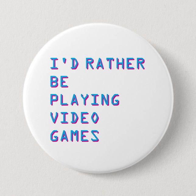 Chapa Redonda De 7 Cm I'd rather be playing video games badge button (Anverso)