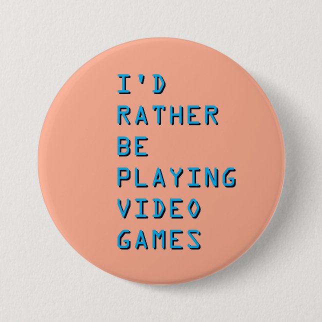 Chapa Redonda De 7 Cm I'd rather be playing video games badge button (Anverso)