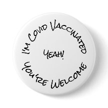 I'm Covid Vaccinated Black White Button