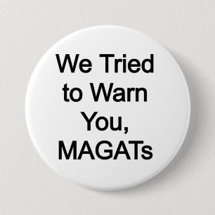 Chapa Redonda De 7 Cm Intentamos advertirle de los MAGATs