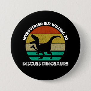 Chapa Redonda De 7 Cm Introvertido Pero Dispuesto A Discutir Dinosaurios