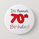 Chapa Redonda De 7 Cm It's Nonna's 70th Birthday Fun and Colorful Button<br><div class="desc">It's Nonna's 70th Birthday fun and colorful button. A great button to wear during an Italian grandmother's 70th birthday celebration. An Italian grandma will smile when she sees all of the guests wearing this cute,  colorful Nonna 70th milestone button.</div>