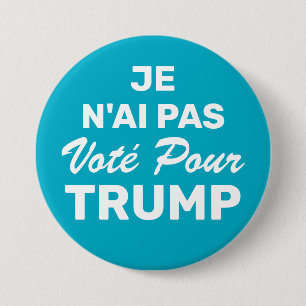 Chapa Redonda De 7 Cm Je N'Ai Pas Vota A Trump, yo no voté por