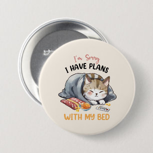 Chapa Redonda De 7 Cm Lo siento, tengo planes con mi cama - gato acogedo