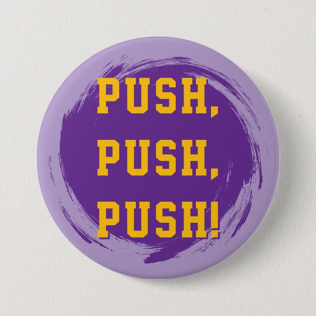 Chapa Redonda De 7 Cm LSU Pin! Push, Push, Push! (Anverso)