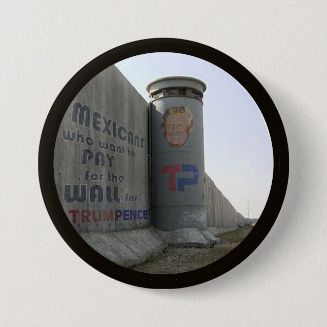 Chapa Redonda De 7 Cm Mexicanos que quieren pagar el muro por Trump (Anverso)