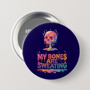Chapa Redonda De 7 Cm Mis huesos están sudando – Calavera de paleta derr