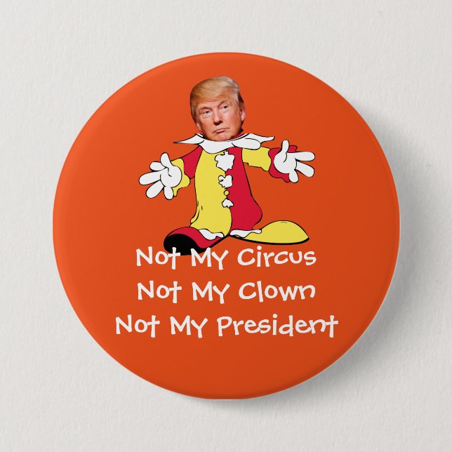 Chapa Redonda De 7 Cm "No mi circo, no mi payaso, no mi presidente " (Anverso)