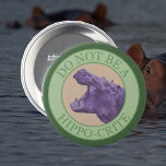 Chapa Redonda De 7 Cm No seas hipócrita - Punny Purple African Hippo<br><div class="desc">Se ríen con nuestro ingenioso diseño "No seas hipócrita" que presenta un hippopótamo violeta juguetón. ¡Este peligroso animal africano muestra sus colmillos! ¡Perfecto para los amantes de los animales con sentido del humor!</div>