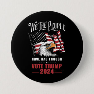 Chapa Redonda De 7 Cm Nosotros, el pueblo, hemos tenido suficiente voto,
