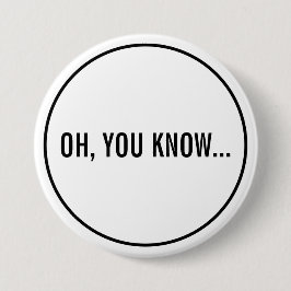 Chapa Redonda De 7 Cm Oh, ya sabes, gracioso titular sarcástico de Holly