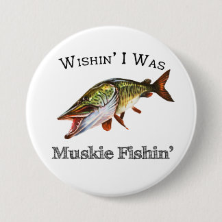 Chapa Redonda De 7 Cm Ojalá Fuera Muskie Fishin