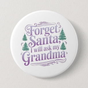 Chapa Redonda De 7 Cm Olvídate de Papá Noel, sólo le preguntaré a la abu