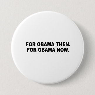 CHAPA REDONDA DE 7 CM PARA OBAMA ENTONCES. PARA OBAMA AHORA