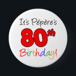 Chapa Redonda De 7 Cm Pepere's 80th Birthday Party French Grandpa Button<br><div class="desc">It's Pepere's 80th Birthday fun and colorful,  party button! Great for celebrating a French grandfather's 80th birthday milestone. A French grandpa will smile when he sees his guests wearing this festive button for his eightieth party!</div>