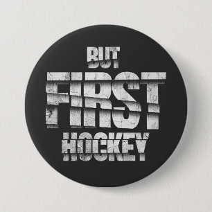 Chapa Redonda De 7 Cm Pero Primero Hockey – Diseño de cita divertida par