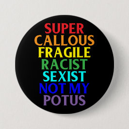 Chapa Redonda De 7 Cm Racista calloso estupendo no mi POTUS, humor
