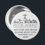 Chapa Redonda De 7 Cm Rio De Janeiro City Skyline | Custom Slogan Button<br><div class="desc">A customizable button representing the beautiful city of Rio De Janeiro,  Brazil. This button features a stylized deco illustration of the city's unique skyline along with its name underneath. Underneath the city name is a spot for your unique slogan or statement about your favorite city.</div>