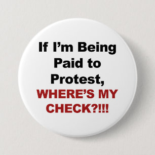 Chapa Redonda De 7 Cm Si me pagan para protestar, ¡¡¿dónde está mi chequ
