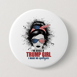 Chapa Redonda De 7 Cm Sigo siendo una chica de Trump No me disculpo Trum