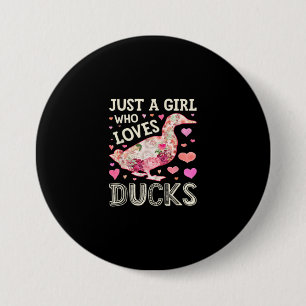 Chapa Redonda De 7 Cm Sólo un Chica que ama a los ducks Gracioso Duck Si