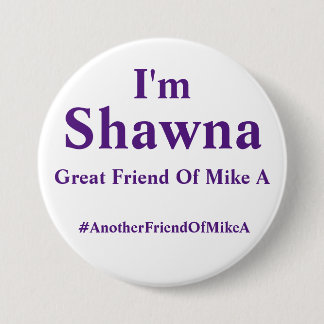 Chapa Redonda De 7 Cm Soy Shawna - otro amigo de Mike A