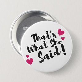 Chapa Redonda De 7 Cm “That’s What She Said” Funny– Sarcastic Humor 