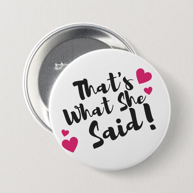 Chapa Redonda De 7 Cm “That’s What She Said” Funny– Sarcastic Humor  (Anverso y reverso)