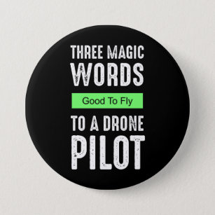 Chapa Redonda De 7 Cm Tres Palabras Mágicas Para Un Piloto De Drones - B